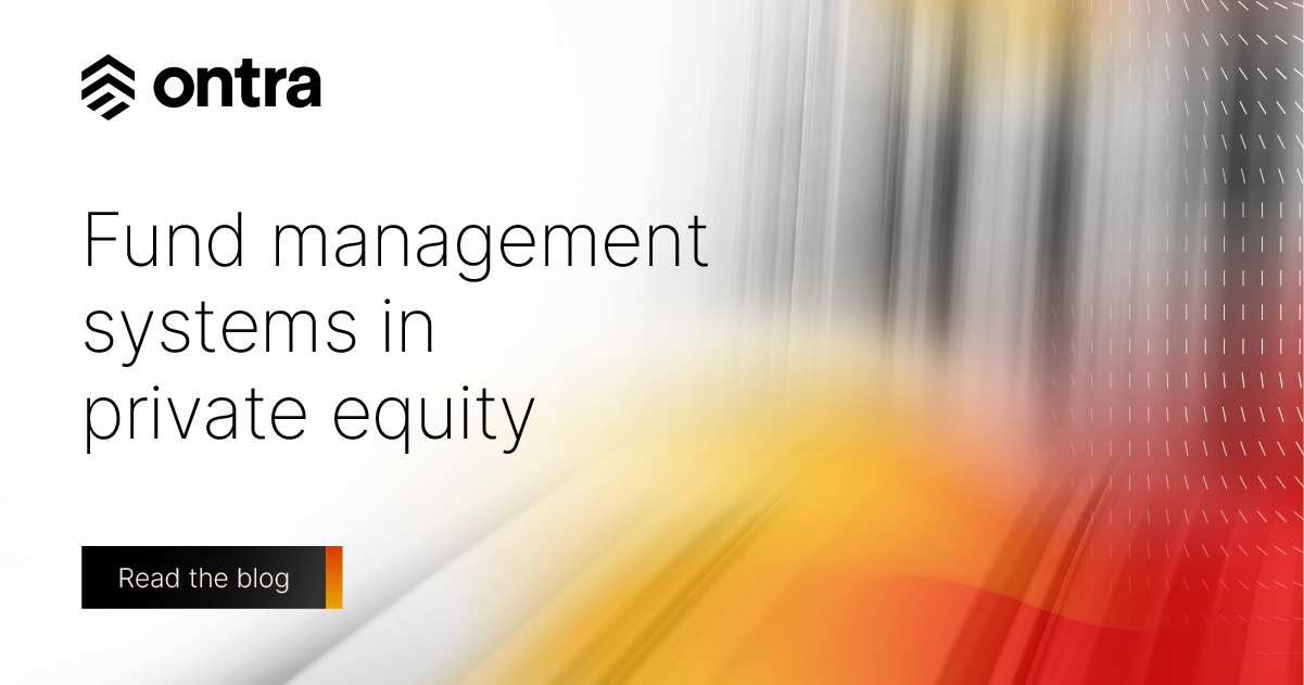 Understanding fund management systems in private equity Ontra